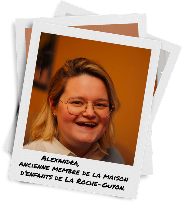 Alexandra, ancienne membre de la maison d’enfants de La Roche- Guyon.